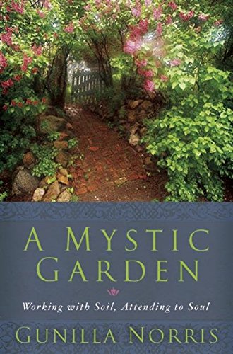 A Mystic Garden: Working with Soil, Attending to Soul,Used