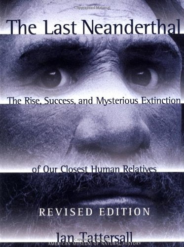 The Last Neanderthal : The Rise, Success, And Mysterious Extinction Of Our Closest Human Relatives,Used