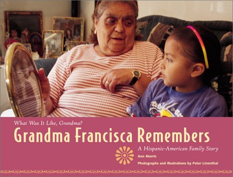 Grandma Francisca Remembers: A MexicanAmerican Family Story (What Was It Like, Grandma),Used