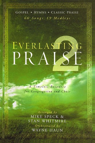 Everlasting Praise 2: A Timeless Resource for Congregation and Choir,New