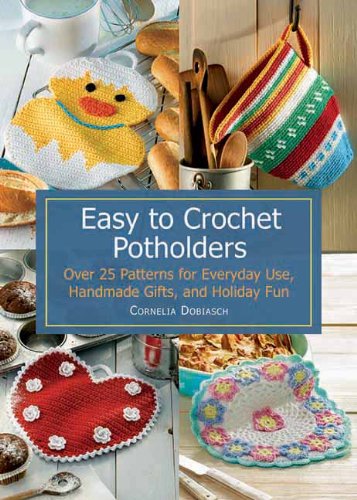 Easy to Crochet Potholders: Over 25 Patterns for Everyday Use, Handmade Gifts, and Holiday Fun,Used