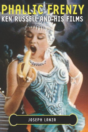 Phallic Frenzy: Ken Russell and His Films,Used