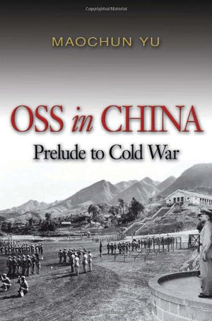 OSS in China: Prelude to Cold War,Used