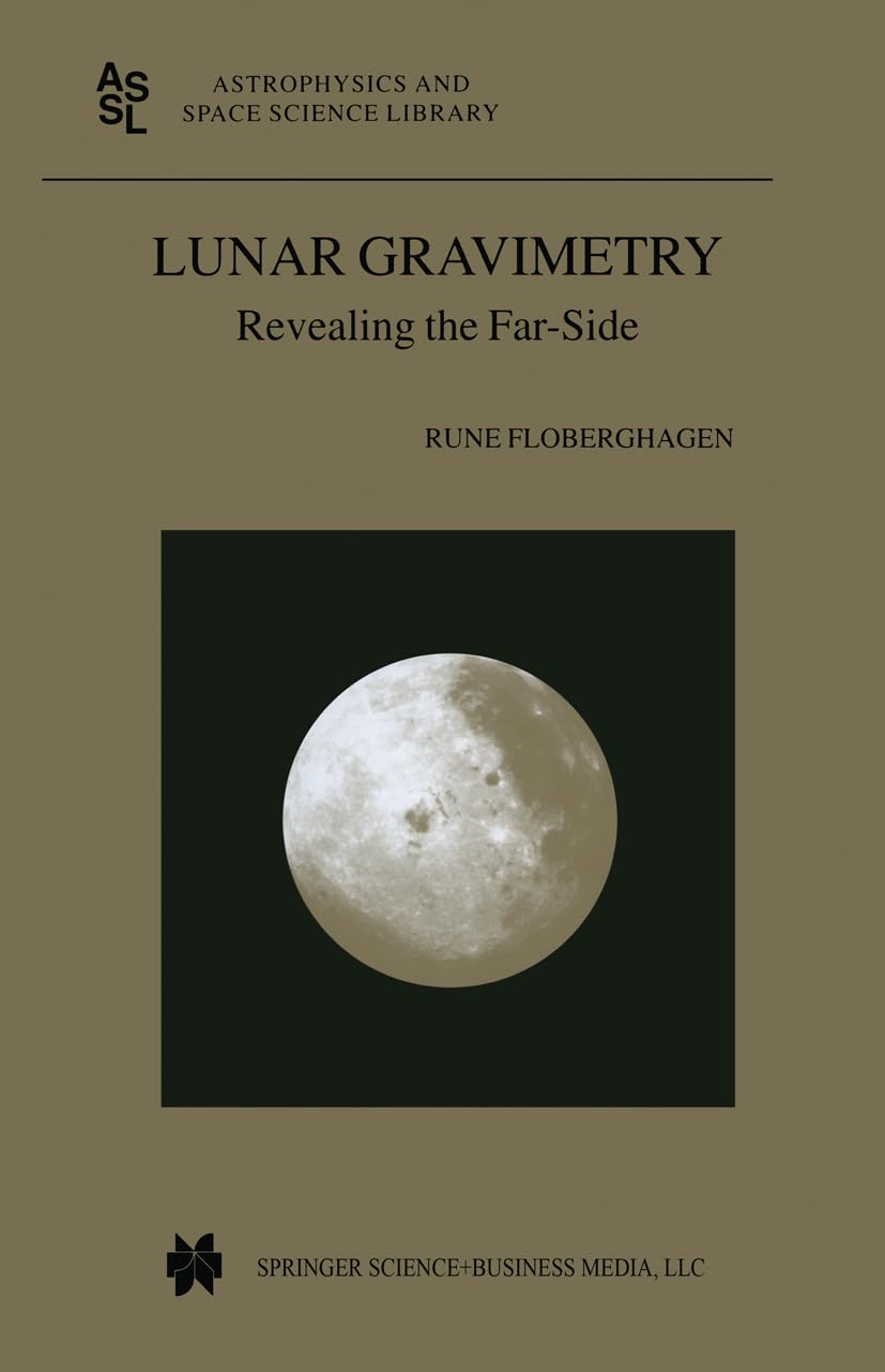 Lunar Gravimetry: Revealing the FarSide (Astrophysics and Space Science Library, 273),Used
