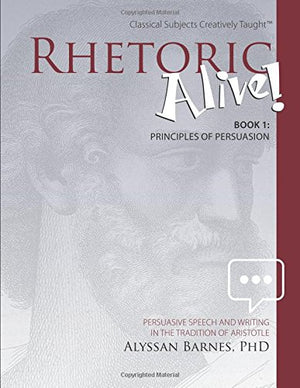 Rhetoric Alive!: Principles Of Persuasion-new