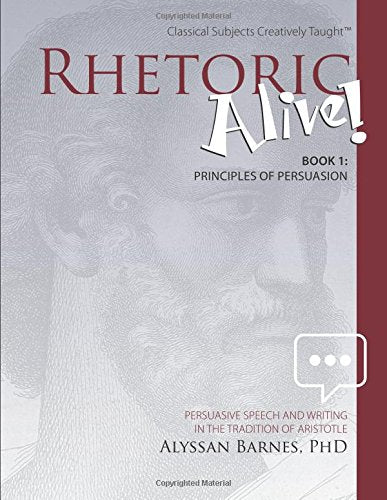 Rhetoric Alive!: Principles Of Persuasion-new