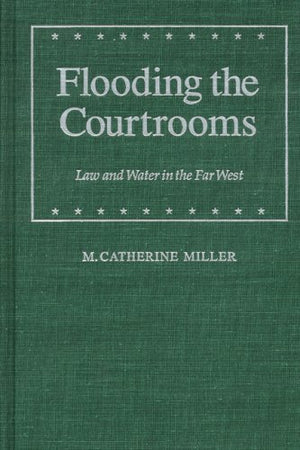 Flooding the Courtrooms: Law and Water in the Far West (Law in the American West),Used
