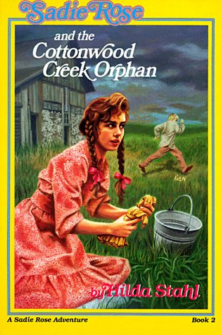 Sadie Rose and the Cottonwood Creek Orphan (Sadie Rose Adventure, Book 2),Used