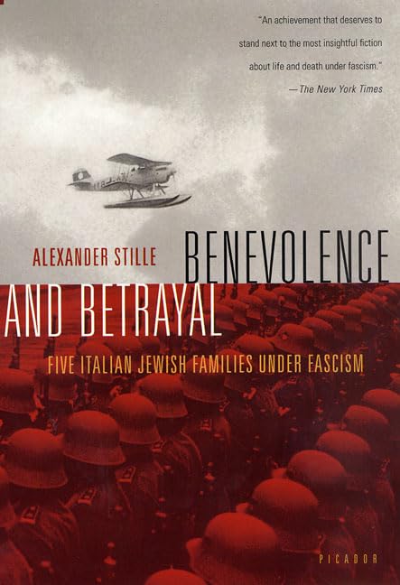 Benevolence And Betrayal: Five Italian Jewish Families Under Fascism,New