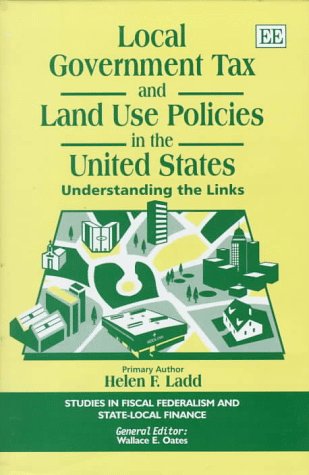 local government tax and land use policies in the united states: Understanding the Links (Studies in Fiscal Federalism and State,Used