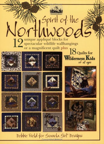 Spirit Of The Northwoods: Quilts for Wilderness Kids,New