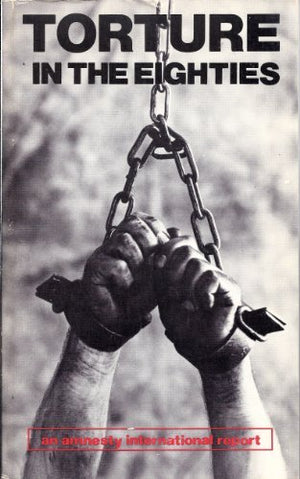 Torture in the Eighties: An Amnesty International Report,Used