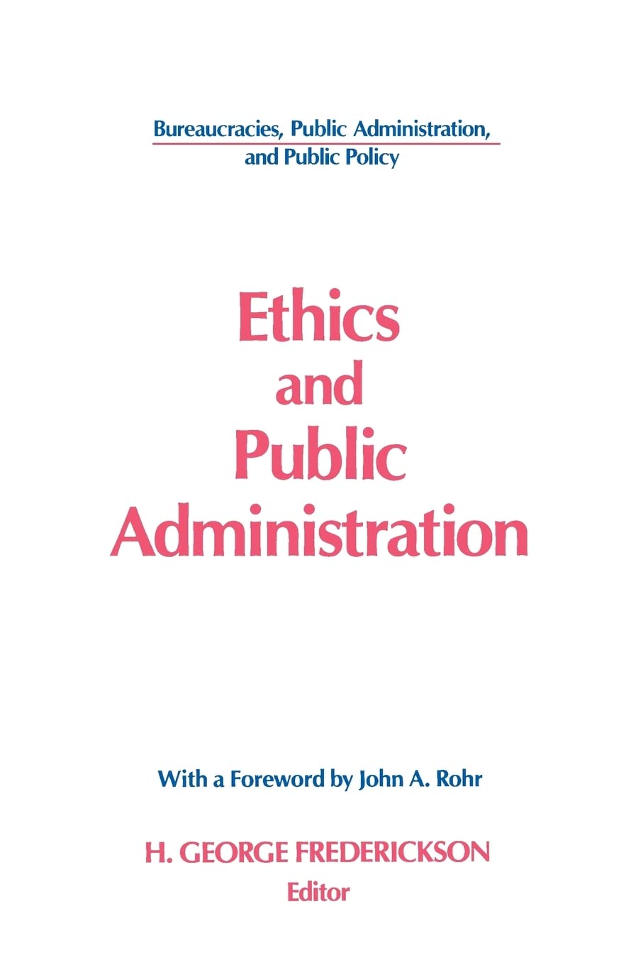 Ethics and Public Administration (Bureaucracies, Public Administration, & Public Policy),Used