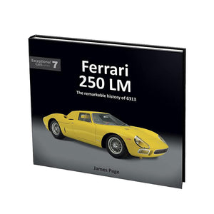 Ferrari 250 Lm: The Remarkable History Of 6313 (Exceptional Cars, 7) (Exceptional Cars Series)