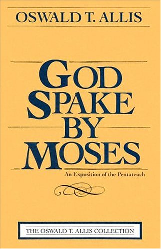 God Spake by Moses: An Exposition of the Pentateuch,New