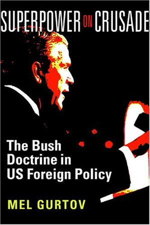 Superpower on Crusade: The Bush Doctrine in US Foreign Policy,Used