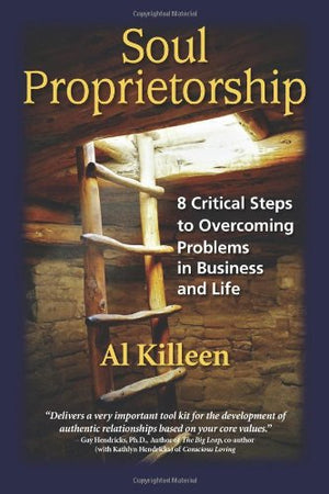 Soul Proprietorship 8 Critical Steps to Overcoming Problems in Business and Life,Used