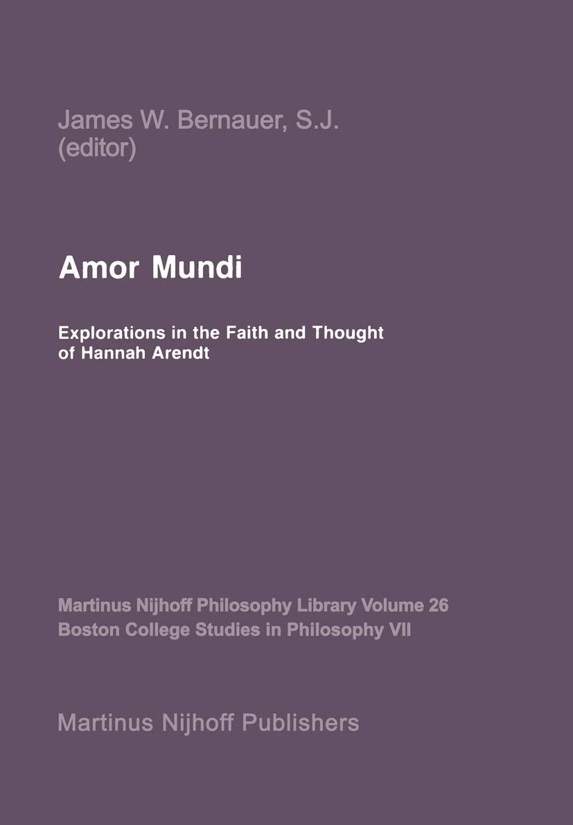 Amor Mundi: Explorations In The Faith And Thought Of Hannah Arendt (Martinus Nijhoff Philosophy Library, 26),Used