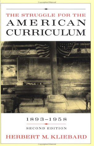 The Struggle for the American Curriculum: 18931958,New