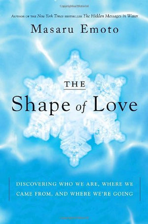 The Shape Of Love: Discovering Who We Are, Where We Came From, And Where We'Re Going,New