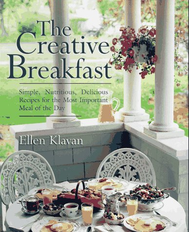The Creative Breakfast: Simple, Nutritious, Delicious Recipes for the Most Important Meal of the Day,Used