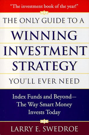 The Only Guide To Winning Investment Strategy Youll Ever Need: Index Funds And Beyondthe Way Smart Money Creates Wealth Today-used