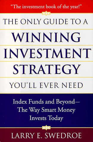 The Only Guide To Winning Investment Strategy Youll Ever Need: Index Funds And Beyondthe Way Smart Money Creates Wealth Today-used