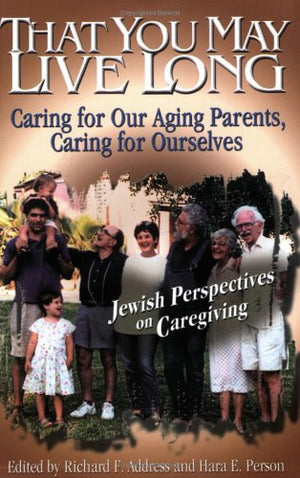 That You May Live Long: Caring For Our Aging Parents, Caring For Ourselves,Used