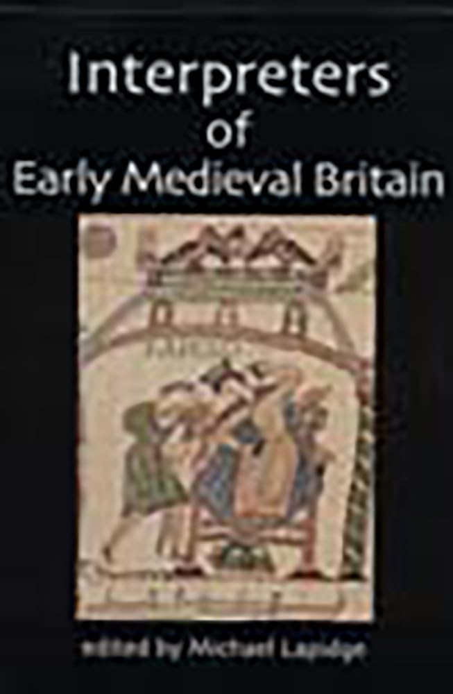 Interpreters of Early Medieval Britain (British Academy Centenary Monographs),Used