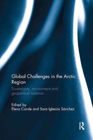 Global Challenges in the Arctic Region: Sovereignty, environment and geopolitical balance,Used