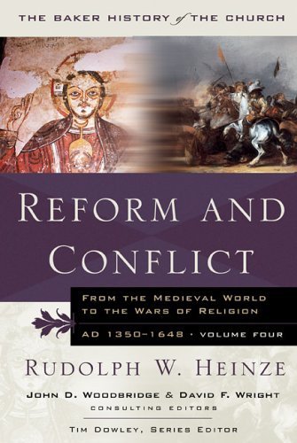 Reform And Conflict: From The Medieval World To The Wars Of Religion, Ad 13501648 (Baker History Of The Church),New