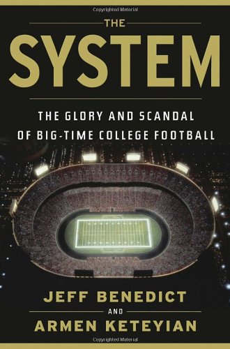 The System: The Glory And Scandal Of Bigtime College Football-new