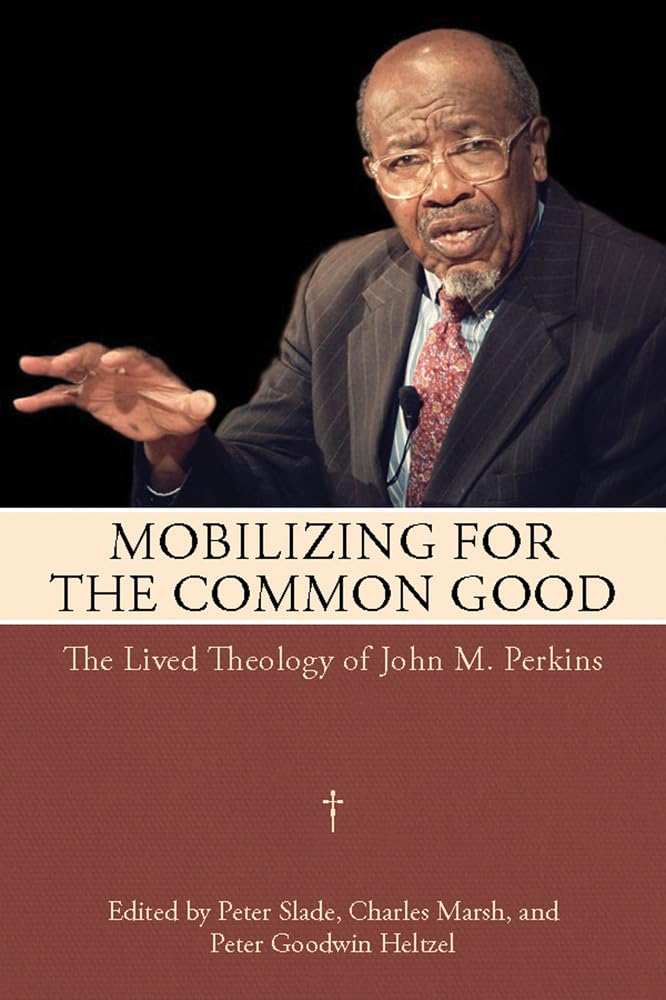 Mobilizing For The Common Good: The Lived Theology Of John M. Perkins,Used