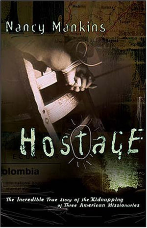 Hostage the incredible true story of the kidnapping of three American missionaries,Used