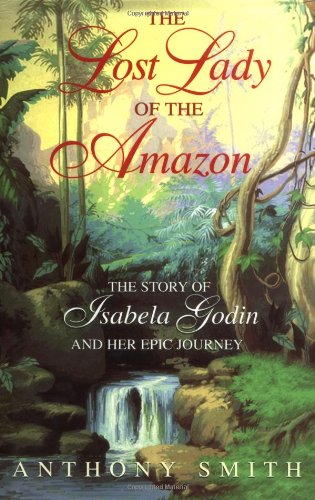 The Lost Lady of the Amazon: The Story of Isabela Godin and Her Epic Journey,Used