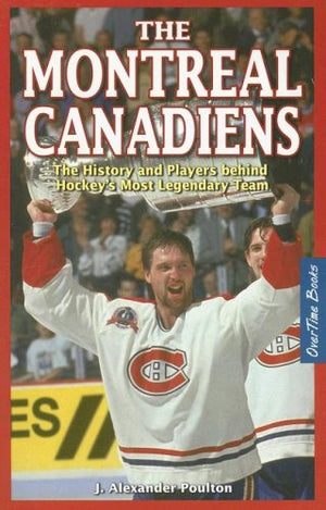 Montreal Canadiens: The History And Players Behind Hockey'S Most Legendary Team,Used