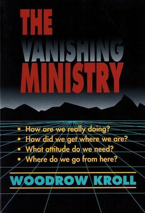 The Vanishing Ministry: How Are We Really Doing? How Did We Get Where We Are? What Attitude Do We Need? Where Do We Go From Here,Used