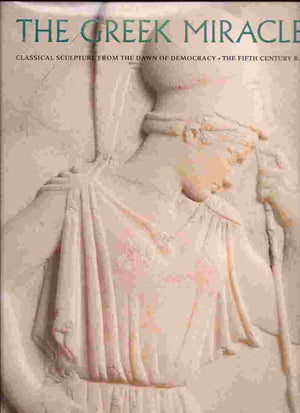The Greek Miracle: Classical Sculpture From The Dawn Of Democracy, The Fifth Century B.C.-new,New