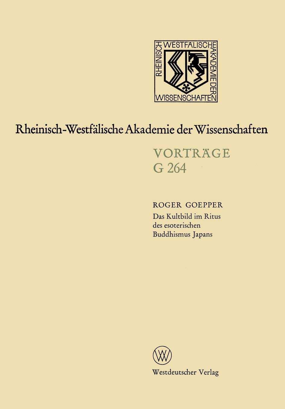 Das Kultbild Im Ritus Des Esoterischen Buddhismus Japans: 255. Sitzung Am 18. Februar 1981 In Dsseldorf (Rheinischwestflische A,Used