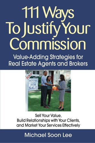 111 Ways to Justify Your Commission: ValueAdding Strategies for Real Estate Agents and Brokers,Used