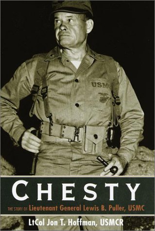 Chesty: The Story Of Lieutenant General Lewis B. Puller, Usmc