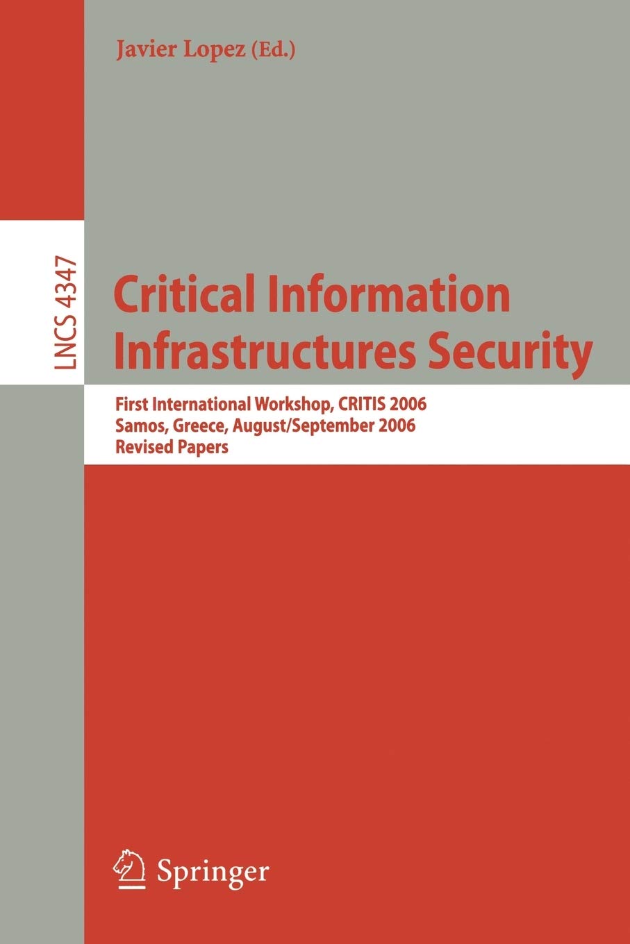 Critical Information Infrastructures Security: First International Workshop, CRITIS 2006, Samos Island, Greece, August 31  Sept,Used
