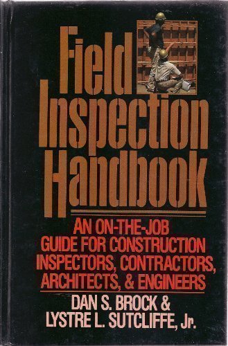 Field inspection handbook: An onthejob guide for construction inspectors, contractors, architects, and engineers,Used