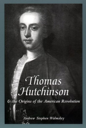 Thomas Hutchinson and the Origins of the American Revolution (The American Social Experience, 22),Used