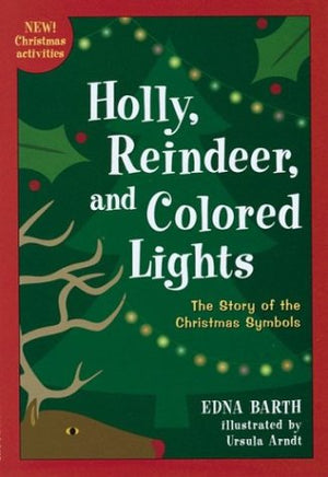 Holly, Reindeer, And Colored Lights: The Story Of The Christmas Symbols