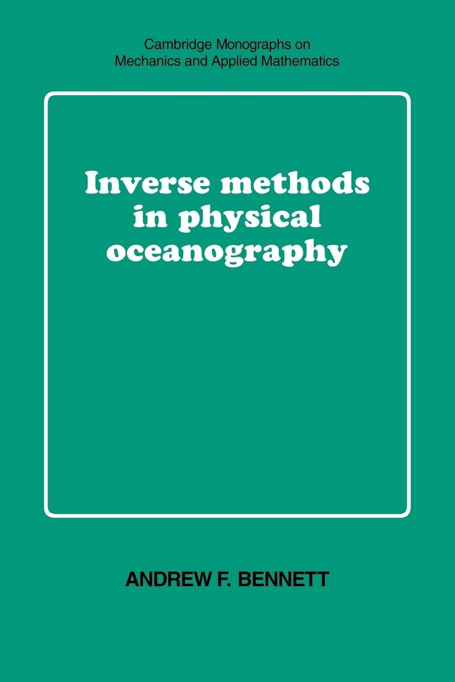 Inverse Methods in Physical Oceanography (Cambridge Monographs on Mechanics),Used