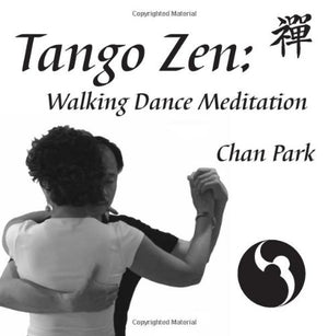 Tango Zen: Walking Dance Meditation,Used