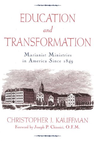 Education & Transformation: Marianist Ministries in America Since 1849,Used