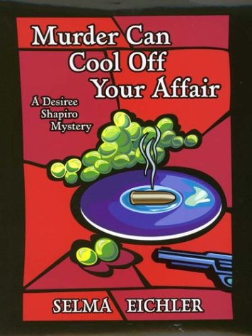 Murder Can Cool Off Your Affair: A Desiree Shapiro Mystery,Used