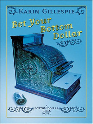 Bet Your Bottom Dollar: A Bottom Dollar Girls Novel,Used